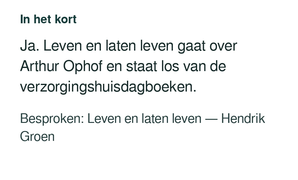 Ja. Leven en laten leven gaat over Arthur Ophof en staat los van de verzorgingshuisdagboeken. Besproken: Leven en laten leven — Hendrik Groen.